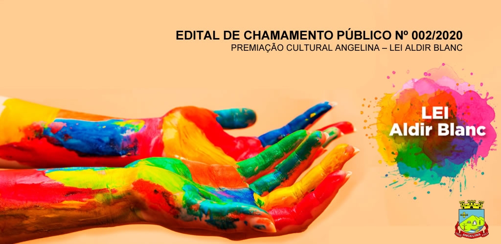EDITAL DE CHAMAMENTO PÚBLICO Nº 002/2020 - PREMIAÇÃO CULTURAL ANGELINA – LEI ALDIR BLANC
