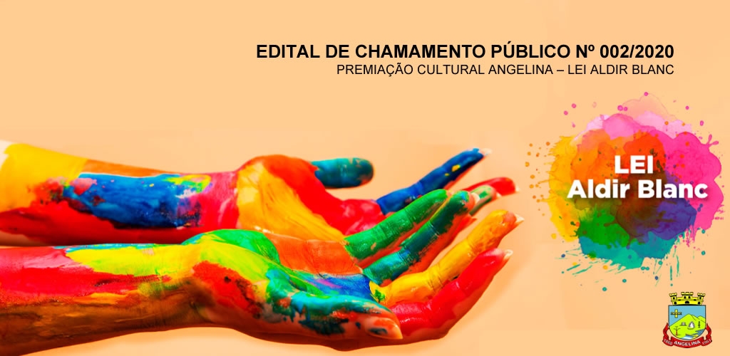 EDITAL DE CHAMAMENTO PÚBLICO NÂº 002/2020 - PREMIAÇíO CULTURAL ANGELINA – LEI ALDIR BLANC